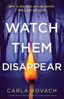 Watch Them Disappear: A completely nail-biting and absolutely gripping crime thriller (Detective Gina Harte) 1807220257 Book Cover