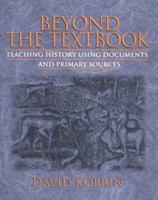 Beyond the Textbook: Teaching History Using Documents and Primary Sources 0435088807 Book Cover