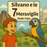 Silvano e le 7 Meraviglie (Italian Edition) B0H6PXB1V3 Book Cover