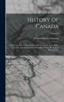 History Of Canada: From The Time Of Its Discovery Till The Union Year. 1840 - 1. Transl. And Accompanied With Illustr. Notes By Andrew Bell. In 3 Vol; Volume 2 1018672974 Book Cover