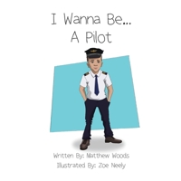 I Wanna Be...A Pilot 1778290264 Book Cover