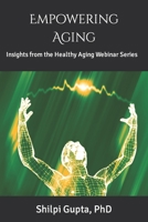 Empowering Aging: Insights from the Healthy Aging Webinar Series B0CNT6DZ5M Book Cover