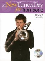 A New Tune a Day for Trombone, Book 1 (A New Tune a Day) 0825682010 Book Cover