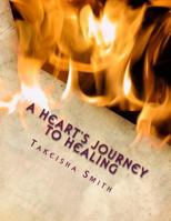 A Heart's Journey to Healing: Poetry from the Soul 1720906386 Book Cover