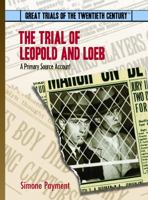 The Trial of Leopold and Loeb: A Primary Source Account (Great Trials of the 20th Century) 0823939707 Book Cover