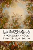The Sceptics of the Old Testament, Job, Koheleth, Agur; 153468512X Book Cover