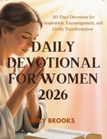 Daily Devotional for Women 2026: 365 Days Devotions for Inspiration, Encouragement, and Godly Transformation B0FNKGFJMY Book Cover