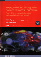 Imaging Modalities for Biological and Preclinical Research: A Compendium: Part II-IV: In Vivo Preclinical Imaging: Correlated Multimodality Imaging and Outlook 0750337451 Book Cover