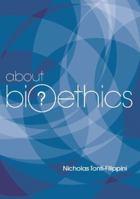 About Bioethics: Philosophical and Theological Approaches 1921421916 Book Cover