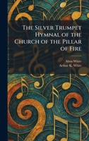 The Silver Trumpet Hymnal of the Church of the Pillar of Fire 1025985125 Book Cover