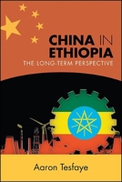 China in Ethiopia: The Long-Term Perspective 1438478348 Book Cover