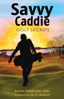 Savvy Caddie Golf Secrets B0CCCNLXBD Book Cover