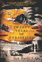 Twenty Years of Unraveling: The story behind the Washington Post investigation that exposed two decades of deception and abuse at a world famous charity (The Rainbow Children's Home Series) B0DYP4ZQMZ Book Cover