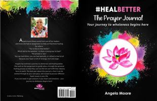 Heal Better The Prayer Journal: Your Journey To Wholeness Begins Here 1733789723 Book Cover