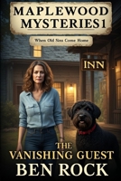 THE VANISHING GUEST: When Old Sins Come Home (MAPLEWOOD MISTERIES) B0GN999RJQ Book Cover