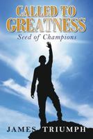 Called to Greatness: Seeds of Champions 168111139X Book Cover