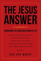 The Jesus Answer : Answering the Hard Questions of Life 1973666251 Book Cover