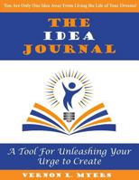 The Idea Journal: Unleash Your Urge to Create! 1495952126 Book Cover