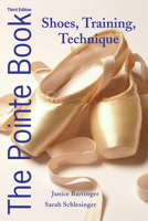 The Pointe Book: Shoes, Training & Technique 0871272040 Book Cover