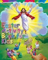 Easter Activity Book for Kids: The Story of Easter Bible Coloring Book with Dot to Dot, Maze, and Word Search Puzzles - 1945006714 Book Cover