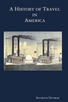 A History of Travel in America [vol. 4] 1435756193 Book Cover