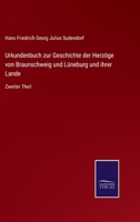 Urkundenbuch zur Geschichte der Herzöge von Braunschweig und Lüneburg und ihrer Lande: Zweiter Theil 3375112815 Book Cover