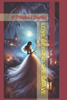 Love Beyond the Grave: A Princess's Journey B0DXYXCCYZ Book Cover
