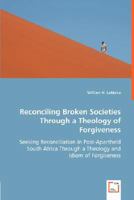 Reconciling Broken Societies Through a Theology of Forgiveness 3836494086 Book Cover