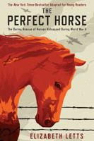 The Perfect Horse: The Daring Rescue of Horses Kidnapped by Hitler 0525644776 Book Cover