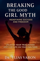 Breaking the Good Girl Myth B0FSBBZ8JY Book Cover