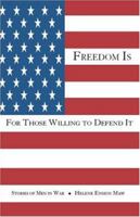 Freedom Is For Those Willing to Defend It: Stories of Men in War 1553692926 Book Cover