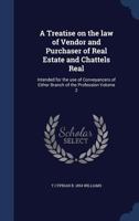 A Treatise on the Law of Vendor and Purchaser of Real Estate and Chattels Real, Intended for the Use of Conveyancers of Either Branch of the Profession; Volume 2 1240175477 Book Cover