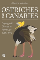 Ostriches and Canaries: Coping with Change in Adventism, 1966-1979 B09SNSNQW1 Book Cover
