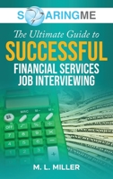 SoaringME The Ultimate Guide to Successful Financial Services Job Interviewing 1956874259 Book Cover