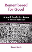 Remembered for Good: A Jewish Benefaction System in Ancient Palestine 1906055696 Book Cover