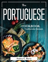The Portuguese Cookbook: Traditionally Recipes 1804381217 Book Cover