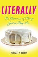 Literally: The Queerness of Things Just as They Are 1531514677 Book Cover