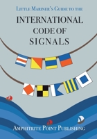 Little Mariner's Guide to the International Code of Signals: Colouring pages included B0BXNHBR15 Book Cover