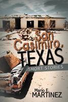 San Casimiro, Texas: Short Stories 1477292624 Book Cover