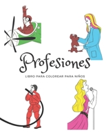 Profesiones - Libro para colorear para ni�os: P�ginas para colorear con personas de diferentes profesiones para ni�as y ni�os de 3 a 8 a�os, regalo para ni�os 1671395557 Book Cover