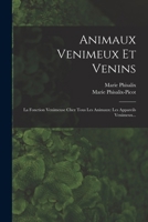 Animaux Venimeux Et Venins: La Fonction Venimeuse Chez Tous Les Animaux: Les Appareils Venimeux... 1016295006 Book Cover