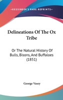 Delineations of The Ox Tribe; Or, The Natural History Of Bulls, Bisons, And Buffaloes. (Illustrated Edition) 9354758622 Book Cover