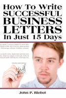 How To Write Successful Business Letters In Just 15 Days 1438261144 Book Cover