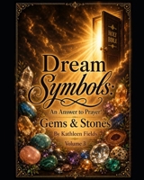 Dream Symbols: An Answer to Prayer! 'Gems & Stones': Volume 3 B0HH8SRNXP Book Cover