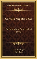 Cornelii Nepotis Vitae: Ex Recensione Caroli Halmii (1880) 1120433479 Book Cover