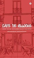 Cafe de Hillocks: Amidst the fog, truths brew darker than coffee B0G5PL13XP Book Cover
