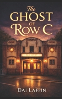 The Ghost of Row C (Valleys Tales: The Tonyrefail Collection) B0GHRDR9J2 Book Cover