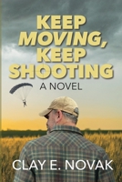 Keep Moving, Keep Shooting- SECOND EDITION (The Terry Davis Series) B0FFYYQXST Book Cover