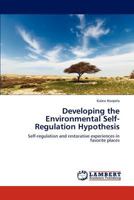 Developing the Environmental Self-Regulation Hypothesis: Self-regulation and restorative experiences in favorite places 3659292656 Book Cover