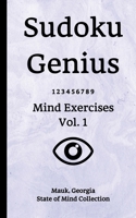 Sudoku Genius Mind Exercises Volume 1 : Mauk, Georgia State of Mind Collection 1654047953 Book Cover